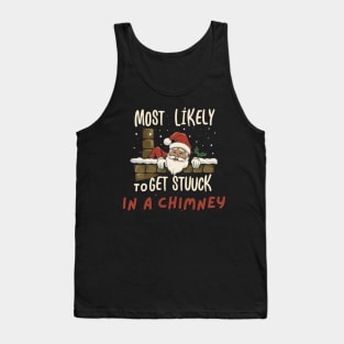 Most Likely To Get Stuck In a Chimney Christmas Mishaps Tank Top